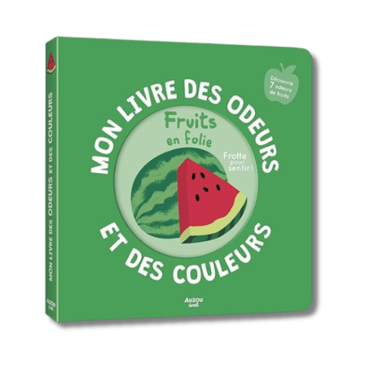Le livre des odeurs & des couleurs - Fruits en folie pour bébé - Pour les mômes