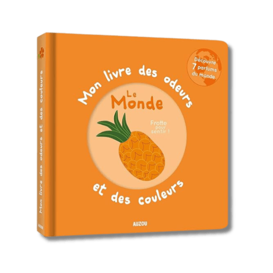 Le livre des odeurs & des couleurs - Le monde pour bébé - Pour les mômes