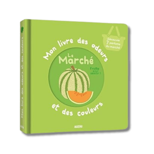 Mon livre des odeurs & des couleurs - Le marché pour bébé - Pour les mômes