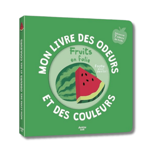 Le livre des odeurs & des couleurs - Fruits en folie pour bébé - Pour les mômes