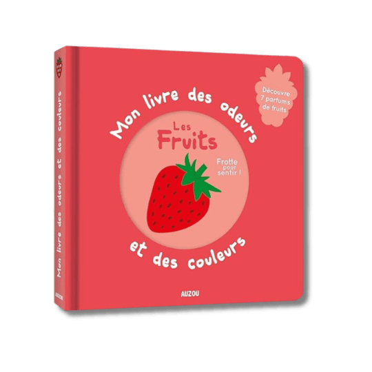 Mon livre des odeurs & des couleurs - Les fruits pour bébé - Pour les mômes